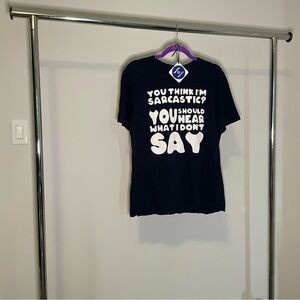 Sarcastic funny graphic T